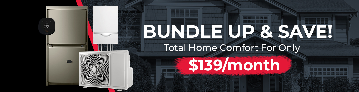 Bundle Up & Save! Total Home Comfort For Only $139/Month