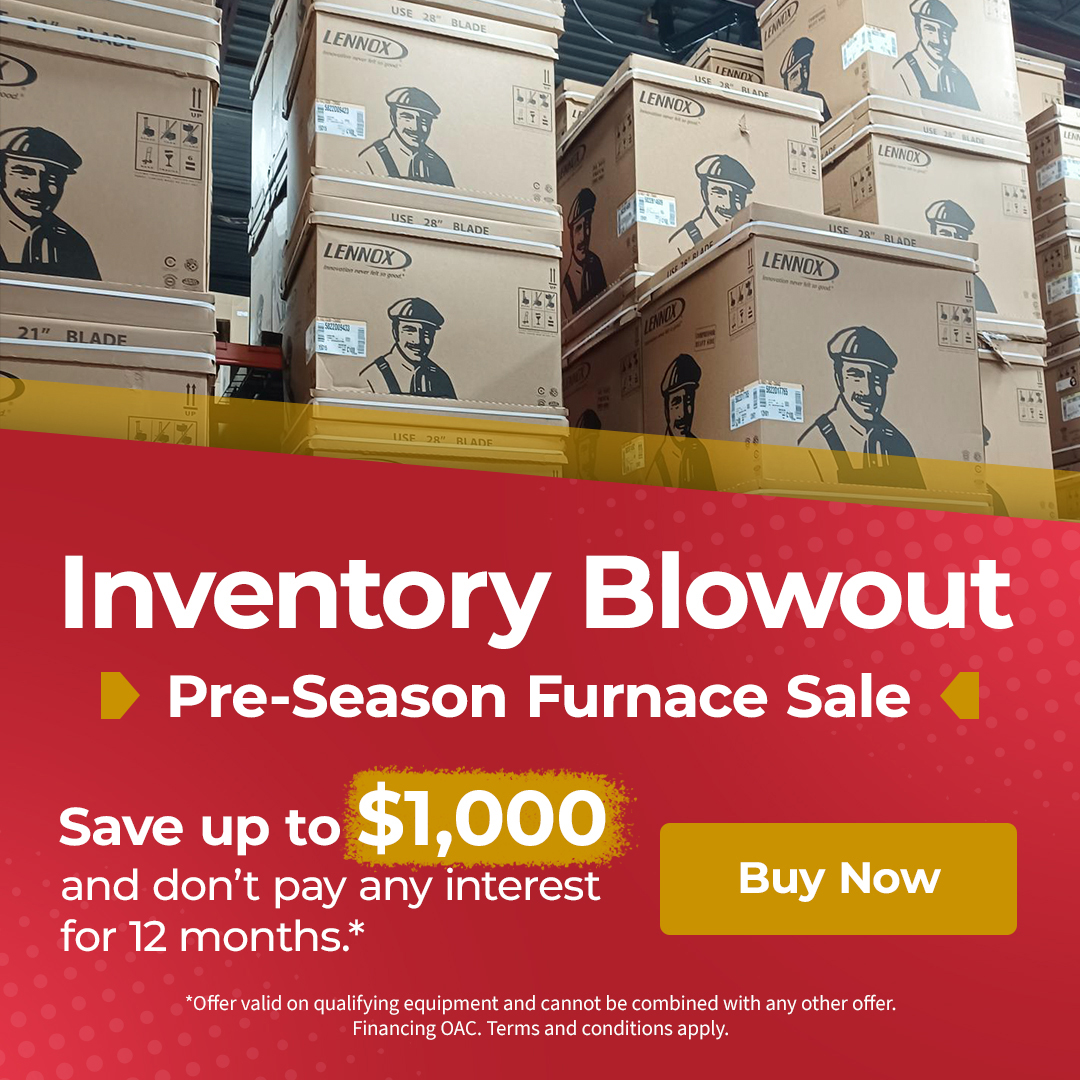 Inventory Blowout Pre-Season Furnace Sale Save up to $1000